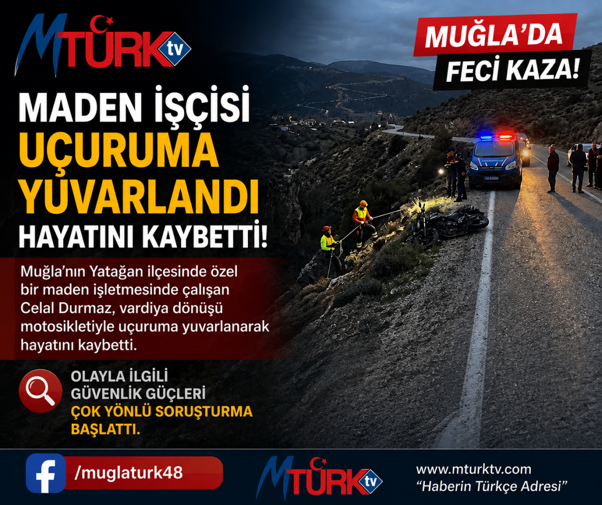 “Yatağan’da Maden İşçisinin Ölümüyle İlgili Soruşturma Başlatıldı”