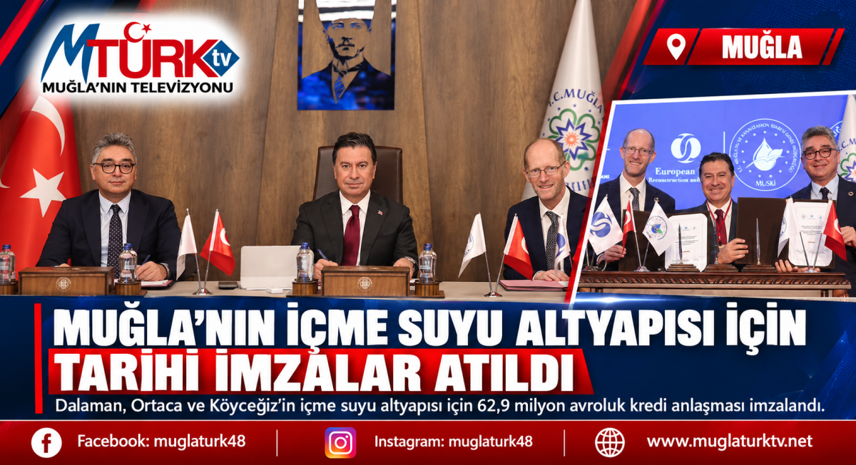Muğla’nın İçme Suyu Altyapısı İçin Tarihi İmzalar Atıldı 